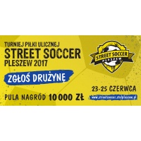 Street Soccer Pleszew 2017 - zgłoś drużynę